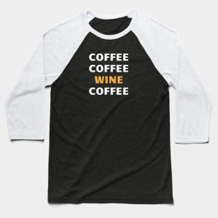 Coffee coffee wine coffee Baseball T-Shirt